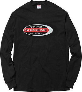 SUPREME - FUCK WHAT YOU HEARD L/S TEE (BLACK) - FUCK